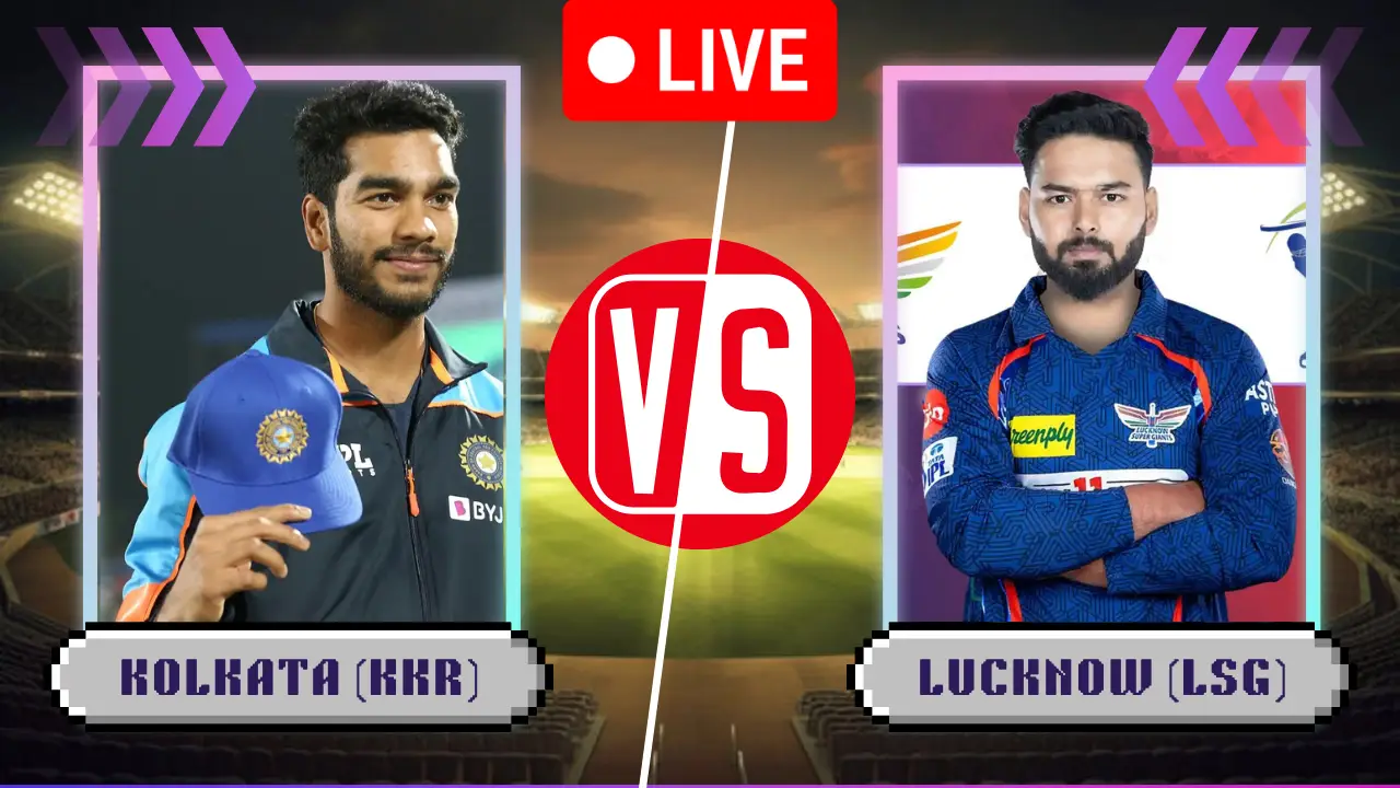 Kolkata Knight Riders (KKR) Vs Lucknow Super Giants Live Match